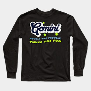 Gemini Double the Trouble Zodiac Snarky Birthday Long Sleeve T-Shirt